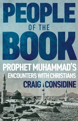 Oameni ai cărții: Întâlnirile profetului Mahomed cu creștinii - People of the Book: Prophet Muhammad's Encounters with Christians