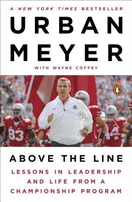 Above the Line: Lecții de leadership și viață de la un program de campionat - Above the Line: Lessons in Leadership and Life from a Championship Program