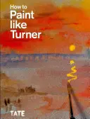 Cum să pictezi ca Turner - How to Paint Like Turner