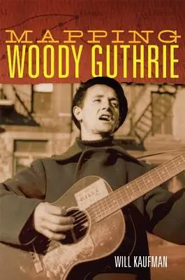 Cartografierea lui Woody Guthrie, 4 - Mapping Woody Guthrie, 4