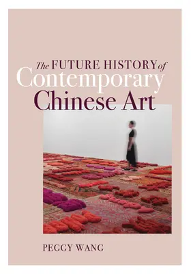 Istoria viitoare a artei chineze contemporane - The Future History of Contemporary Chinese Art