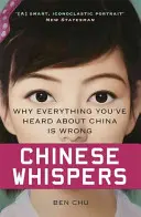 Șoapte chinezești: De ce tot ce ați auzit despre China este greșit - Chinese Whispers: Why Everything You've Heard about China Is Wrong
