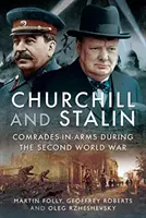 Churchill și Stalin: Tovarăși de arme în timpul celui de-al Doilea Război Mondial - Churchill and Stalin: Comrades-In-Arms During the Second World War