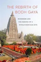 Renașterea lui Bodh Gaya: Budismul și crearea unui sit din patrimoniul mondial - The Rebirth of Bodh Gaya: Buddhism and the Making of a World Heritage Site