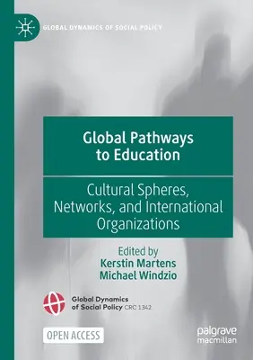 Global Pathways to Education: Sfere culturale, rețele și organizații internaționale - Global Pathways to Education: Cultural Spheres, Networks, and International Organizations