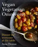 Vegan vegetarian omnivor: Cină pentru toată lumea de la masă - Vegan Vegetarian Omnivore: Dinner for Everyone at the Table