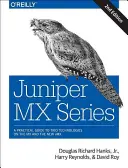 Juniper MX Series: Un ghid cuprinzător pentru tehnologiile Trio pe MX - Juniper MX Series: A Comprehensive Guide to Trio Technologies on the MX