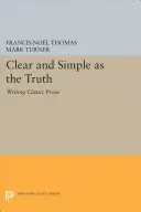 Clar și simplu ca adevărul: Scrierea prozei clasice - Clear and Simple as the Truth: Writing Classic Prose