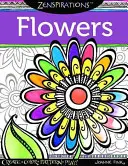 Zenspirations Carte de colorat Flori: Creează, colorează, modelează, joacă-te! - Zenspirations Coloring Book Flowers: Create, Color, Pattern, Play!