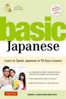 Japoneză de bază: Învață să vorbești japoneză în 10 lecții ușoare (complet revizuită și extinsă cu ilustrații manga, descărcări audio și japoneză - Basic Japanese: Learn to Speak Japanese in 10 Easy Lessons (Fully Revised and Expanded with Manga Illustrations, Audio Downloads & Jap