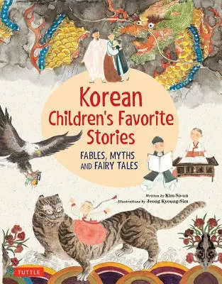 Poveștile preferate ale copiilor coreeni: Fabule, mituri și basme - Korean Children's Favorite Stories: Fables, Myths and Fairy Tales