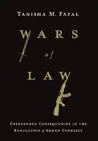 Războaiele legii: Consecințe neintenționate în reglementarea conflictelor armate [Unintended Consequences in the Regulation of Armed Conflict - Wars of Law: Unintended Consequences in the Regulation of Armed Conflict