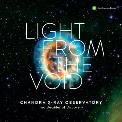 Lumina din vid: Douăzeci de ani de descoperiri cu Observatorul de raze X Chandra al Nasa - Light from the Void: Twenty Years of Discovery with Nasa's Chandra X-Ray Observatory