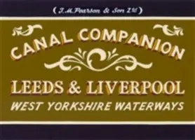 Pearson's Canal Companion: Leeds & Liverpool - Căile navigabile din West Yorkshire - Pearson's Canal Companion: Leeds & Liverpool - West Yorkshire Waterways