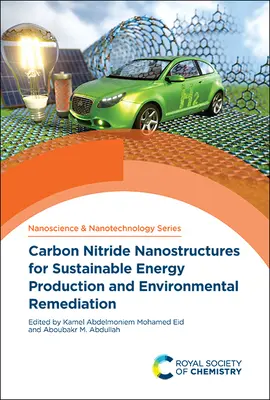 Nanostructuri de nitrură de carbon pentru producerea de energie durabilă și remedierea mediului - Carbon Nitride Nanostructures for Sustainable Energy Production and Environmental Remediation