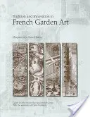 Tradiție și inovație în arta franceză a grădinilor: Capitole ale unei noi istorii - Tradition and Innovation in French Garden Art: Chapters of a New History