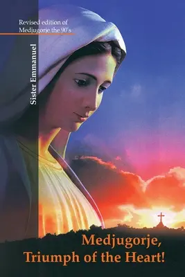 Medjugorje: Triumful inimii - Medjugorje: Triumph of the Heart