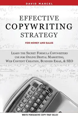Strategie eficientă de copywriting - pentru bani și vânzări: Învață formula secretă pe care copywriterii o folosesc pentru marketing digital online, crearea de conținut web, afaceri - Effective Copywriting Strategy-for Money & Sales: Learn the secret formula copywriters use for Online Digital Marketing, Web Content Creation, Busines