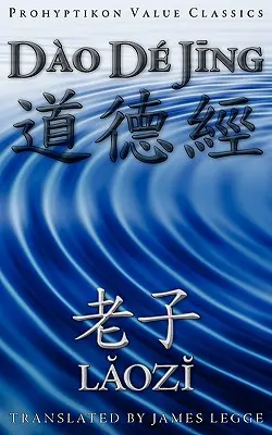 Dao De Jing, sau Tao Te Ching - Dao De Jing, or the Tao Te Ching