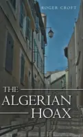 The Algerian Hoax: Un nou roman Michael Vaux - The Algerian Hoax: A New Michael Vaux Novel