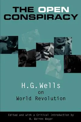 Conspirația deschisă: H.G. Wells despre revoluția mondială - The Open Conspiracy: H.G. Wells on World Revolution