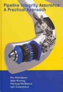 Asigurarea integrității conductelor: O abordare practică - Pipeline Integrity Assurance: A Practical Approach