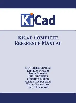 KiCad Manual complet de referință: Versiune color completă - KiCad Complete Reference Manual: Full Color Version