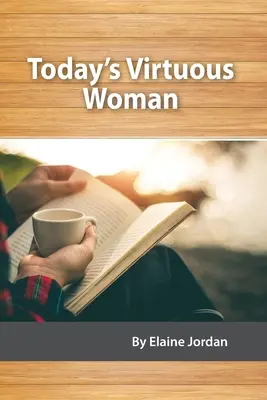 Femeia virtuoasă de azi - Today's Virtuous Woman