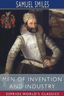 Oameni de invenție și industrie (Esprios Classics) - Men of Invention and Industry (Esprios Classics)