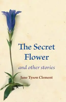 Floarea secretă: Și alte povestiri - The Secret Flower: And Other Stories