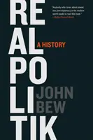 Realpolitik: O istorie - Realpolitik: A History
