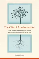 Darul administrației: Bazele Noului Testament pentru vocația serviciului administrativ - The Gift of Administration: New Testament Foundations for the Vocation of Administrative Service