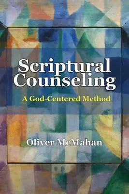 Consiliere scripturală: O metodă centrată pe Dumnezeu - Scriptural Counseling: A God-Centered Method