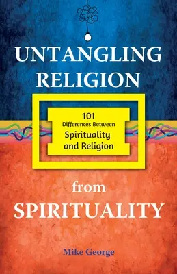 Desprinderea religiei de spiritualitate (Untangling Religion from Spirituality) - Untangling Religion from Spirituality