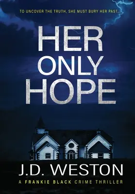 Singura ei speranță: Un roman britanic de crimă și thriller - Her Only Hope: A British Crime Thriller Novel