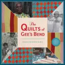 Cuverturile din Gee's Bend - The Quilts of Gee's Bend