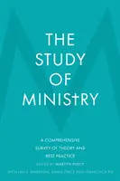 The Study of Ministry: O analiză cuprinzătoare a teoriei și a celor mai bune practici - The Study of Ministry: A Comprehensive Survey of Theory and Best Practice