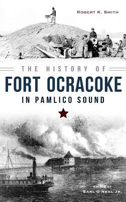 Istoria fortului Ocracoke din Pamlico Sound - The History of Fort Ocracoke in Pamlico Sound