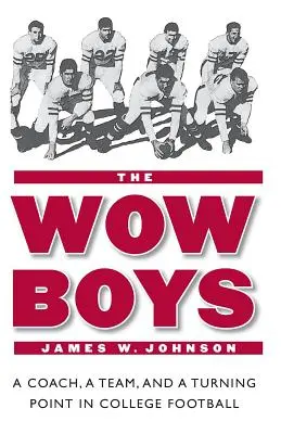 The Wow Boys: Un antrenor, o echipă și un punct de cotitură în fotbalul universitar - The Wow Boys: A Coach, a Team, and a Turning Point in College Football