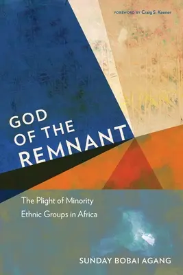 Dumnezeu al rămășiței: Situația dificilă a grupurilor etnice minoritare din Africa - God of the Remnant: The Plight of Minority Ethnic Groups in Africa