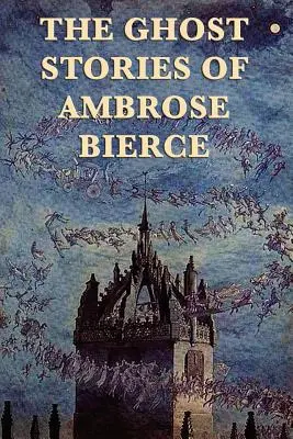 Povestirile cu fantome ale lui Ambrose Bierce - The Ghost Stories of Ambrose Bierce