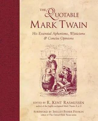 The Quotable Mark Twain: Aforismele sale esențiale, Witticisms & Opinii concise - The Quotable Mark Twain: His Essential Aphorisms, Witticisms & Concise Opinions