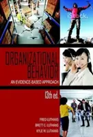 Comportamentul organizațional: O abordare bazată pe dovezi, Ed. 13. - Organizational Behavior: An Evidence-Based Approach, 13th Ed.