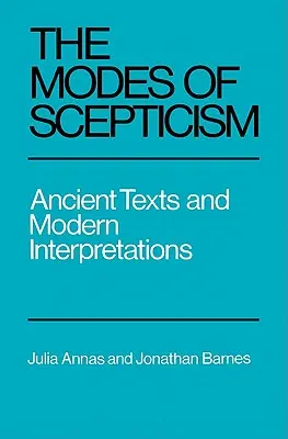 Modurile scepticismului: Texte antice și interpretări moderne - The Modes of Scepticism: Ancient Texts and Modern Interpretations