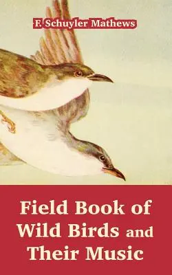 Cartea de teren a păsărilor sălbatice și muzica lor - Field Book of Wild Birds and Their Music