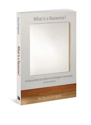 Ce este un nazarinean: Înțelegerea locului nostru în comunitatea religioasă - What Is a Nazarene?: Understanding Our Place in the Religious Community
