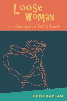 Loose Woman: odiseea mea de la pierdut la găsit - Loose Woman: my odyssey from lost to found
