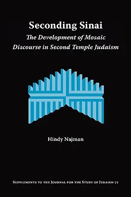 Seconding Sinai: Dezvoltarea discursului mozaic în iudaismul celui de-al Doilea Templu - Seconding Sinai: The Development of Mosaic Discourse in Second Temple Judaism