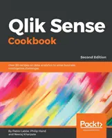 Qlik Sense Cookbook - Ediția a doua: Peste 80 de rețete de analiză a datelor pentru rezolvarea provocărilor de business intelligence - Qlik Sense Cookbook - Second Edition: Over 80 recipes on data analytics to solve business intelligence challenges