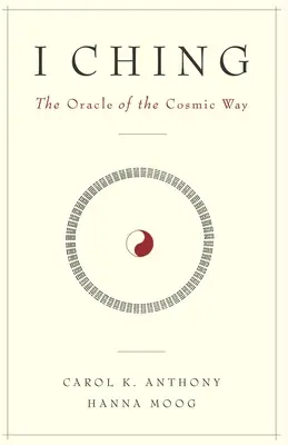 I Ching, Oracolul Căii Cosmice - I Ching, The Oracle of the Cosmic Way